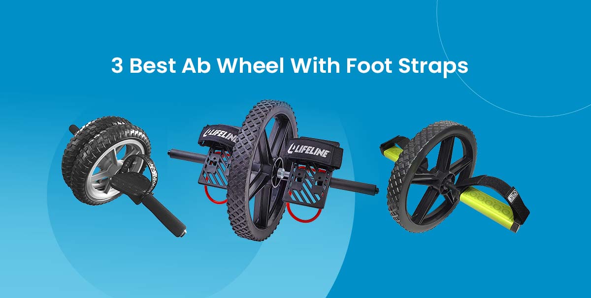 feature image of 3 Best Ab Wheel with Foot Straps